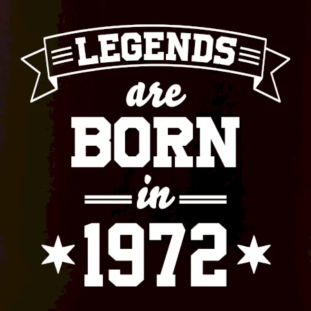 Legends are born in 1972