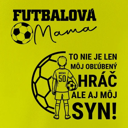 Futbalová mama - Jeden syn (vaše meno a číslo)