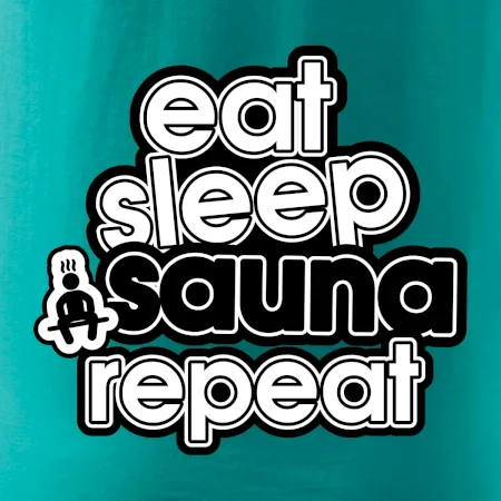 Eat sleep sauna repeat