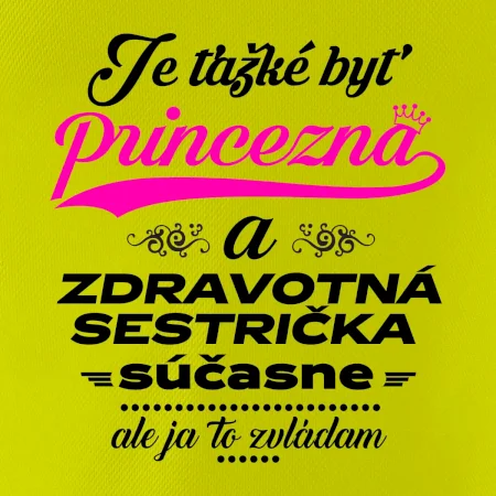 Je ťažké byť princezná zdravotná sestrička