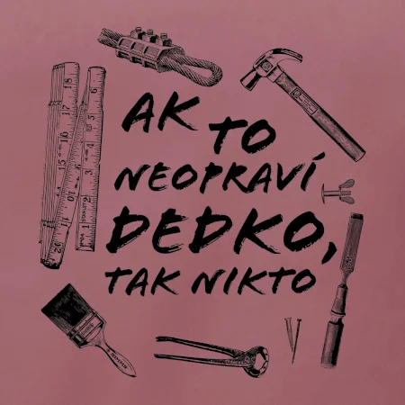 Ak to neopraví dedko tak nikto ČB