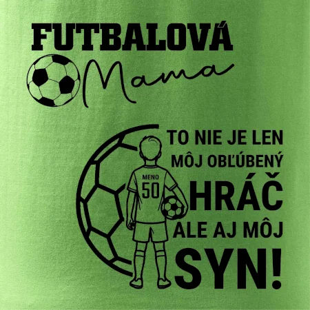 Futbalová mama - Jeden syn (vaše meno a číslo)