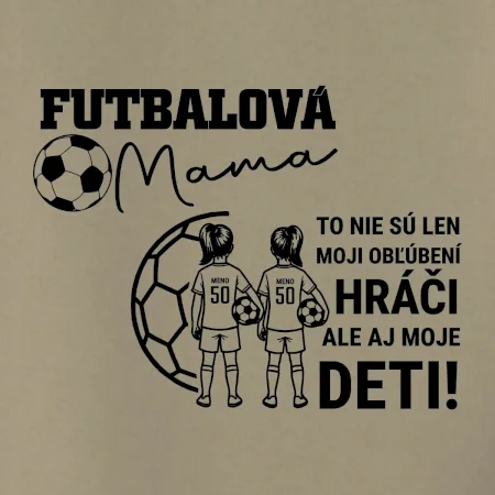 Futbalová mama - Dve dcéry (vaše meno a číslo)