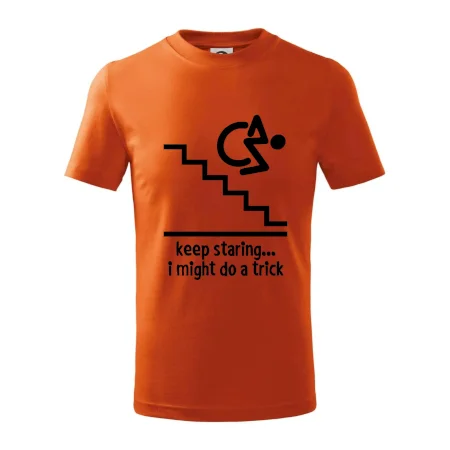 Keep staring i might do a trick