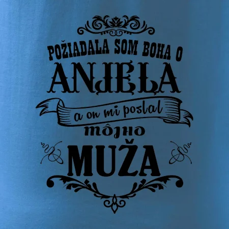 Požiadala som Boha o anjela a on mi poslal môjho muža