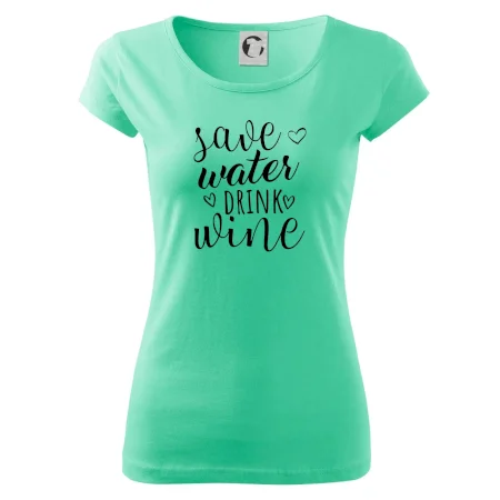 Save water drink wine