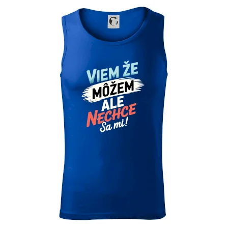 Viem že možem ale nechce sa mi!