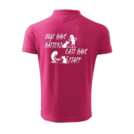 Dogs have masters, cats have staff