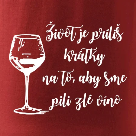 Život je príliš krátky na to, aby sme pili zlé víno