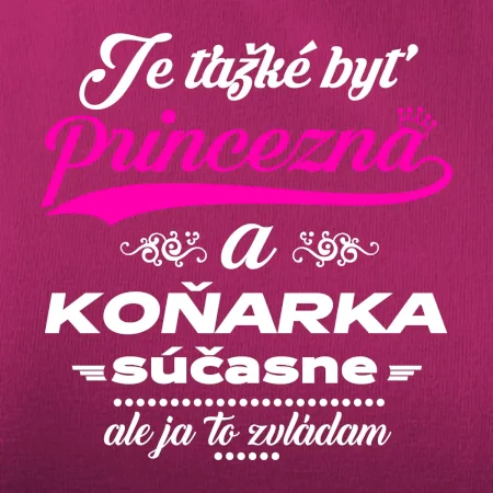 Je ťažké byť princezná koňarka