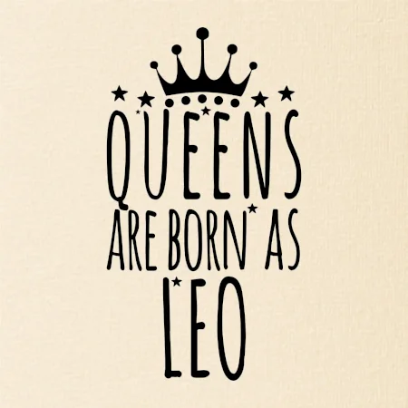 Queens are born as Leo - Lev