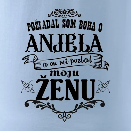 Požiadal som Boha o anjela a on mi poslal moju ženu