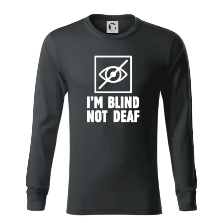 I'm blind not deaf