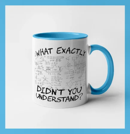 What exactly didn't you understand - physics