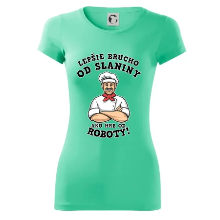 Lepšie brucho od slaniny ako hrb od roboty