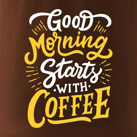 Good Morning Starts with Coffee