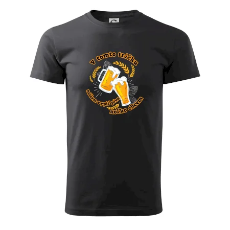 V tomto tričku môžem vypiť piva koľko chcem