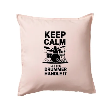 Keep Calm and Let The Drummer Handle It