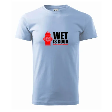 Wet is good