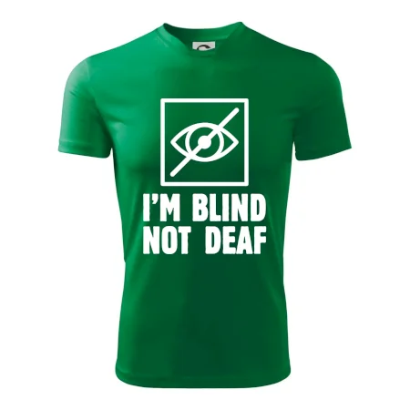 I'm blind not deaf