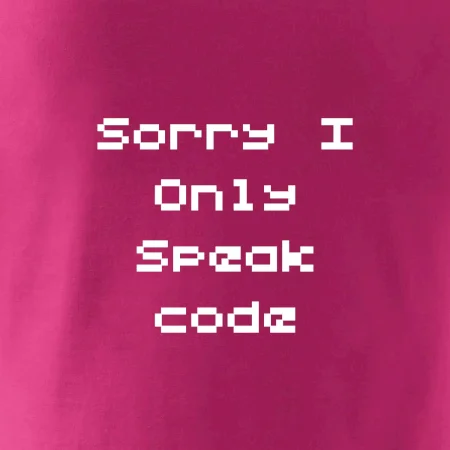 Sorry I Only Speak code