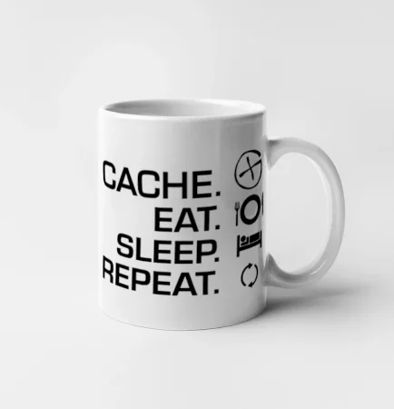 Eat sleep repeat Cache