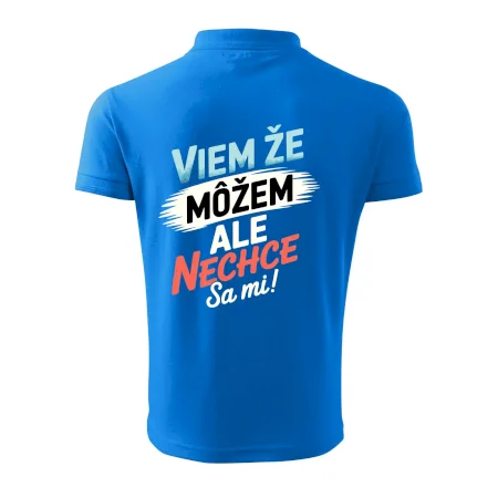 Viem že možem ale nechce sa mi!
