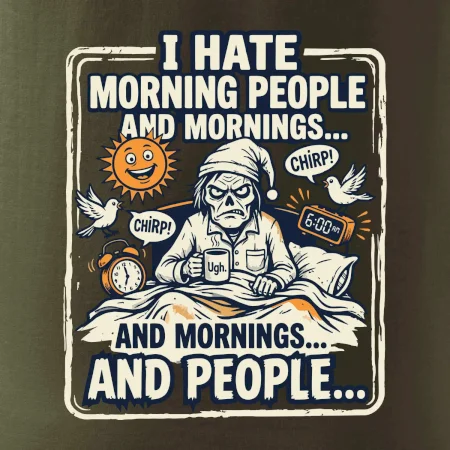 i hate morning people and mornings.... and people... - farebný obrázok