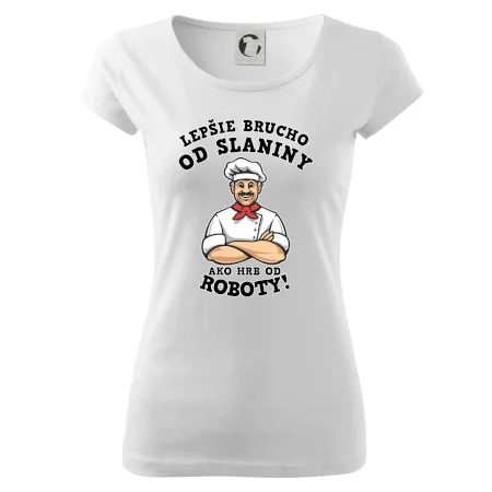 Lepšie brucho od slaniny ako hrb od roboty