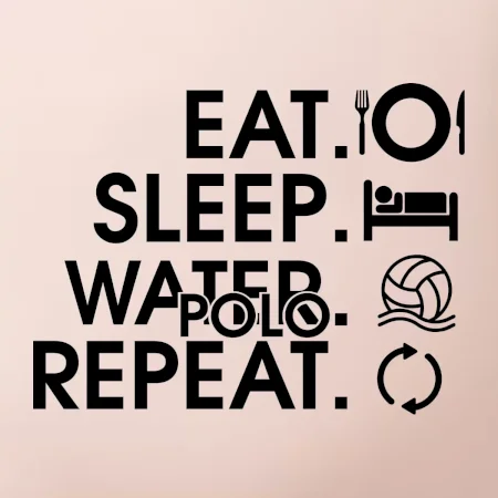 Eat sleep watter polo repeat
