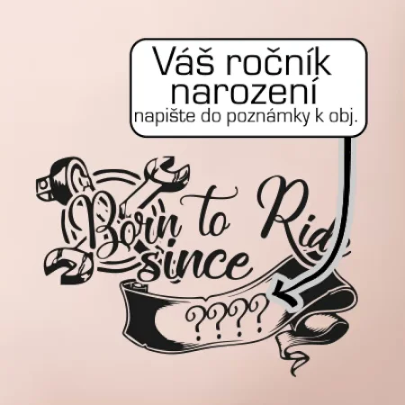 Born to ride - Vlastný ročník