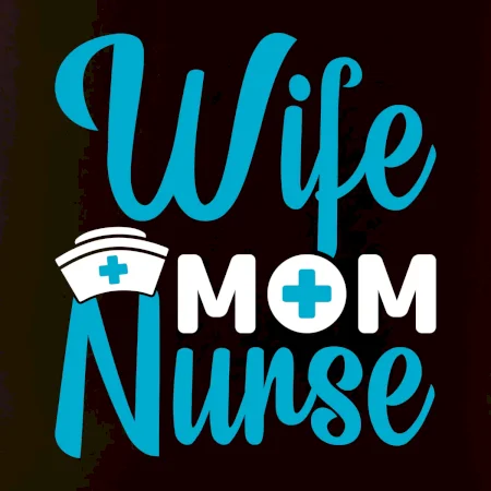 Wife mom nurse