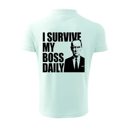 I survive my boss daily