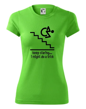 Keep staring i might do a trick