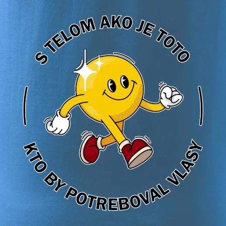 S telom ako je toto, kto by potreboval vlasy