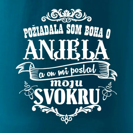 Požiadala som Boha o anjela a on mi poslal moju svokru