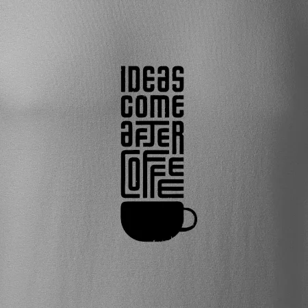 Ideas come after coffee