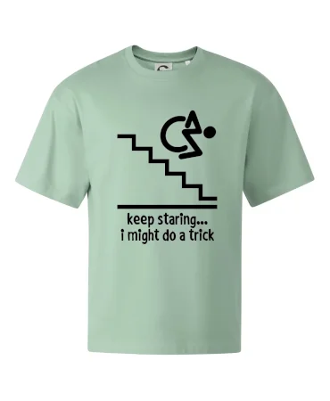 Keep staring i might do a trick