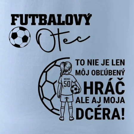 Futbalový otec - jedna dcéra (vaše meno a číslo)
