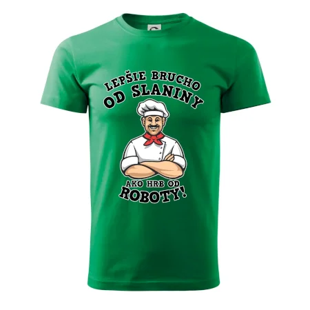 Lepšie brucho od slaniny ako hrb od roboty
