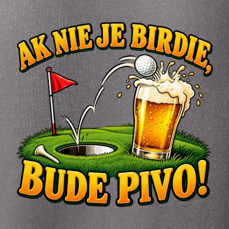 Ak nie je birdie bude pivo