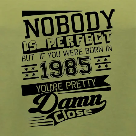 Nobody is perfect - 1985