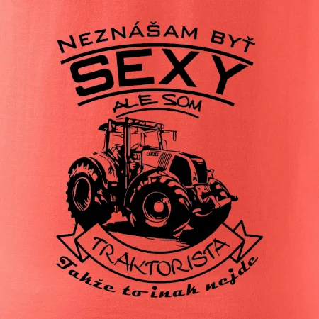 Neznášam byť sexy - Traktorista - Traktor