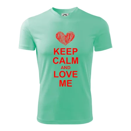 Keep calm and love me