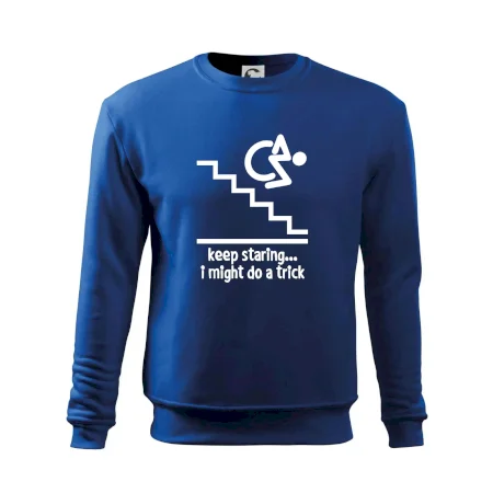 Keep staring i might do a trick