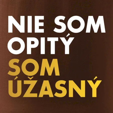 Nie som opitý som úžasný