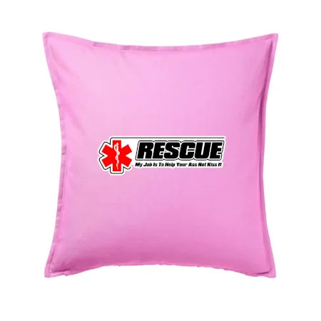 Rescue My Job Is To Help Your Ass Not Kiss It