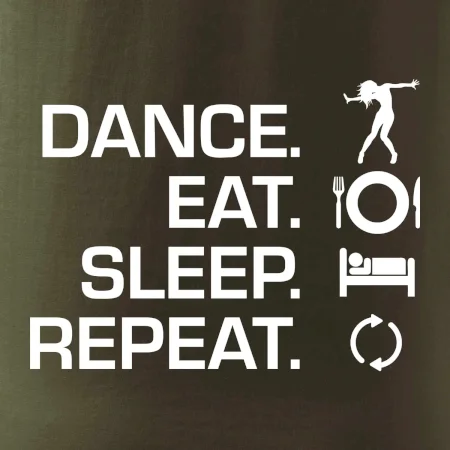 Dance eat sleep repeat - holka