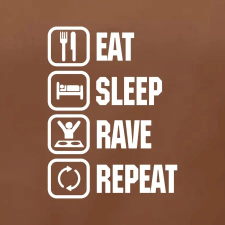 Eat sleep rave repeat