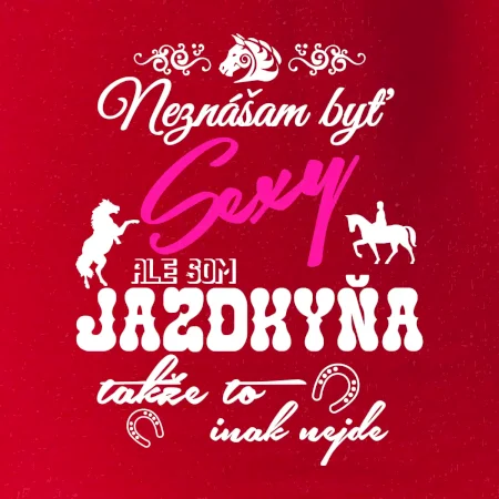 Neznášam byť sexy - Jazdkyňa